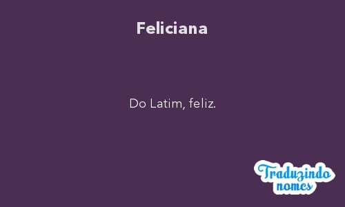 Significado do nome Feliciana