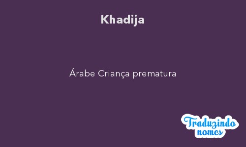 Significado do nome Khadija