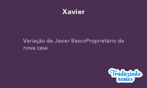 Significado do nome Xavier e história da família Xavier no FamilySearch